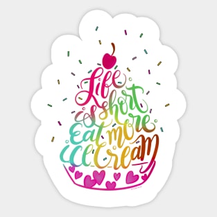 Life is Short Eat More Ice Cream Hand Lettered Illustration Sticker